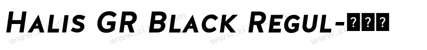 Halis GR Black Regul字体转换 Halis GR Black Regul字体转换